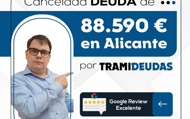 TramiDeudas Cancela 88.590€ En Alicante Con La Ley De Segunda Oportunidad