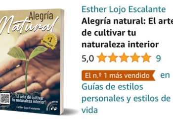 ‘Alegría Natural: El Arte De Cultivar La Naturaleza Interior’ De Esther Lojo Escalante Se Convierte En #1 En Ventas En España Y Latinoamérica