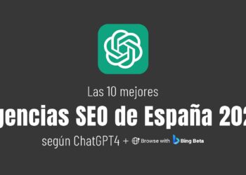 Mejores Agencias SEO De España En 2023 Según ChatGPT4 + Browse With Bing