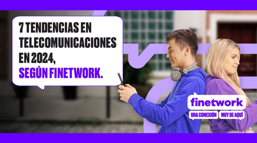 7 Tendencias En Telecomunicaciones En 2024, Según Finetwork