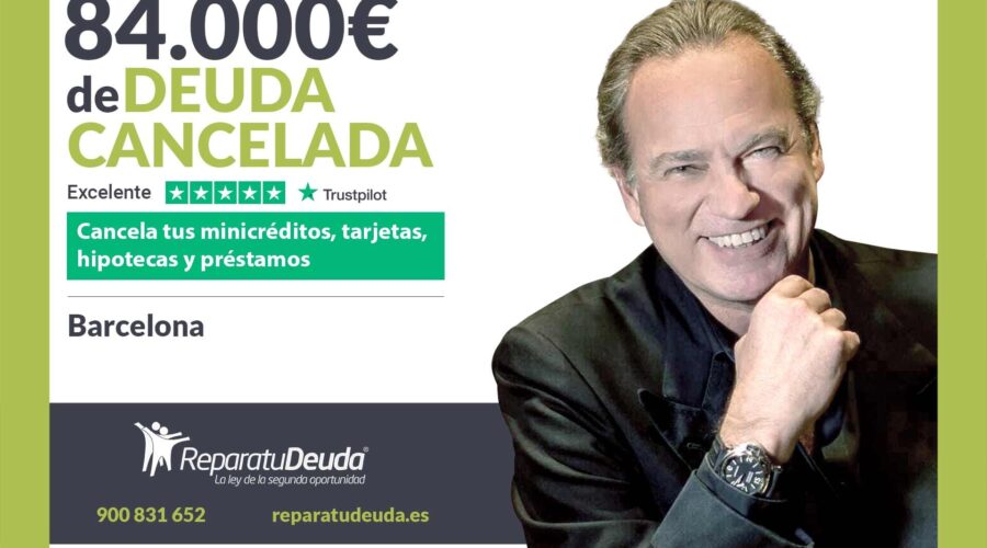 Repara Tu Deuda Abogados Cancela 84.000€ En Barcelona (Cataluña) Con La Ley De Segunda Oportunidad