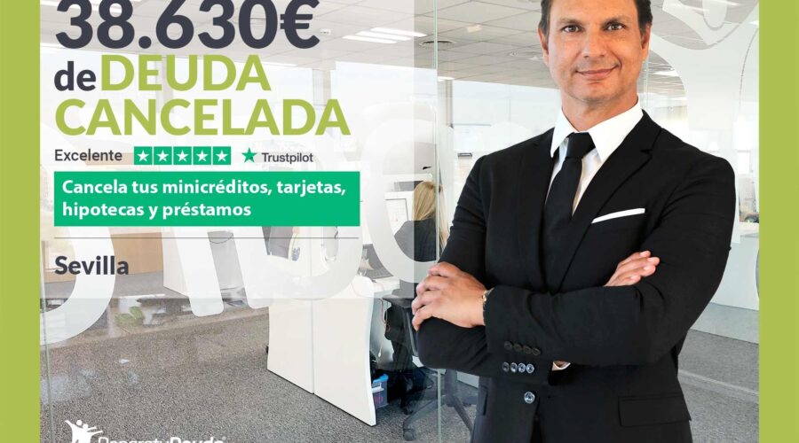 Repara Tu Deuda Abogados Cancela 38.630€ En Sevilla (Andalucía) Con La Ley De La Segunda Oportunidad