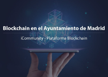 ICommunity, Lleva La Tecnología Blockchain Al Ayuntamiento De Madrid