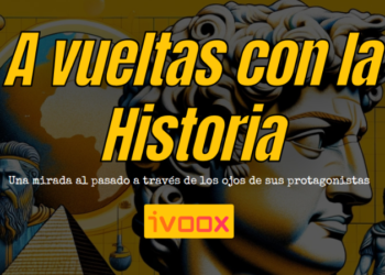 ‘A Vueltas Con La Historia’, Nuevo Podcast De IVoox Donde Grandes Personajes De La Historia Narran En Primera Persona Hechos Importantes Del Pasado