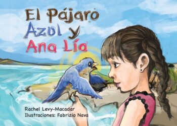 Publicación Del Libro Ilustrado ‘El Pájaro Azul Y Ana Lía’, De Rachel Levy-Macadar