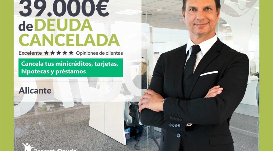 Repara Tu Deuda Cancela 39.000€ En Alicante (Comunidad Valenciana) Con La Ley De Segunda Oportunidad