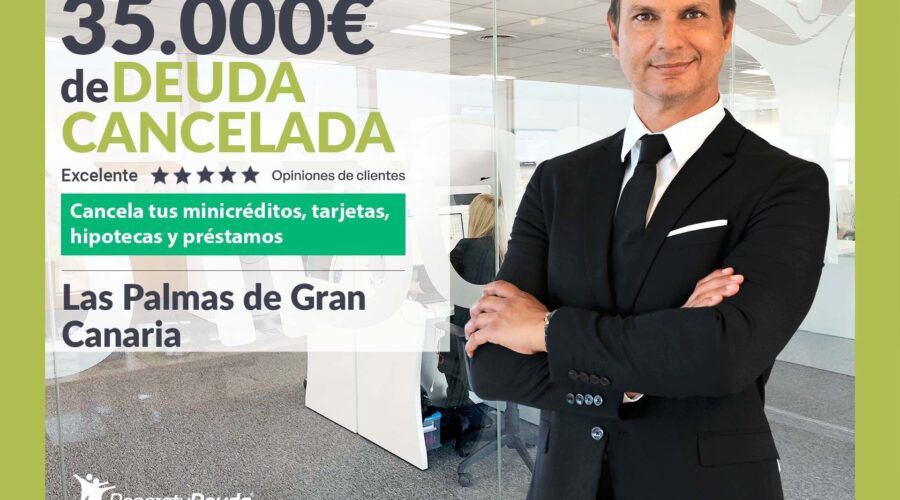 Repara Tu Deuda Abogados Cancela 35.000€ En Las Palmas De Gran Canaria Con La Ley De Segunda Oportunidad